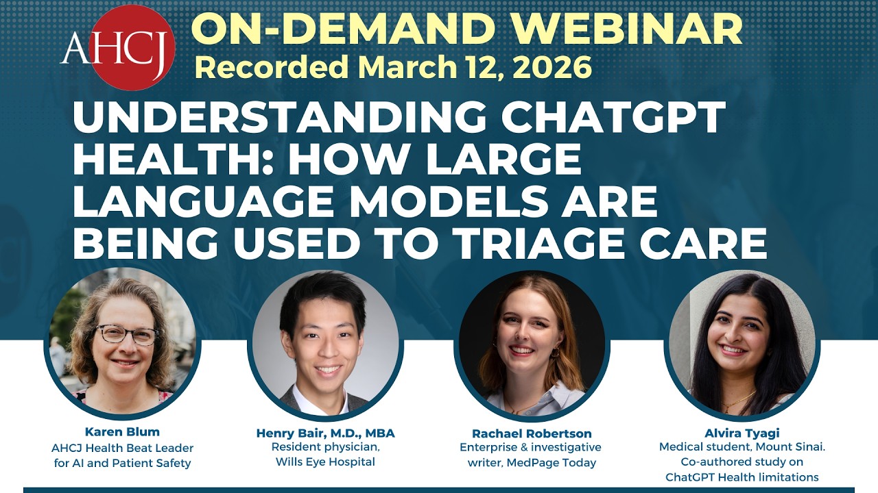 Understanding ChatGPT Health: How large language models are being used to triage care | AHCJ Webinar