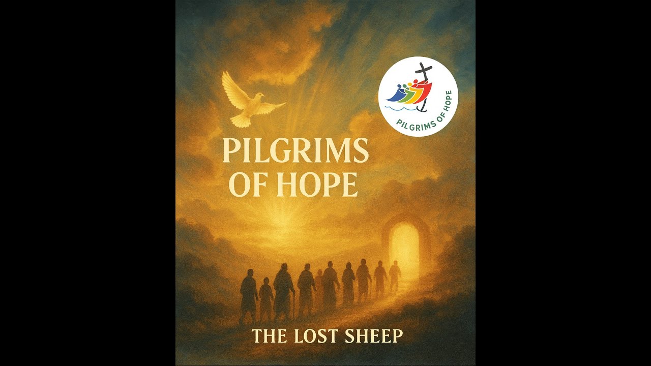 The Lost Sheep - Pilgrims of Hope (Jubilee Anthem 2025)