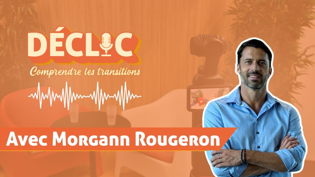 Déclic #26 - Morgann Rougeron 