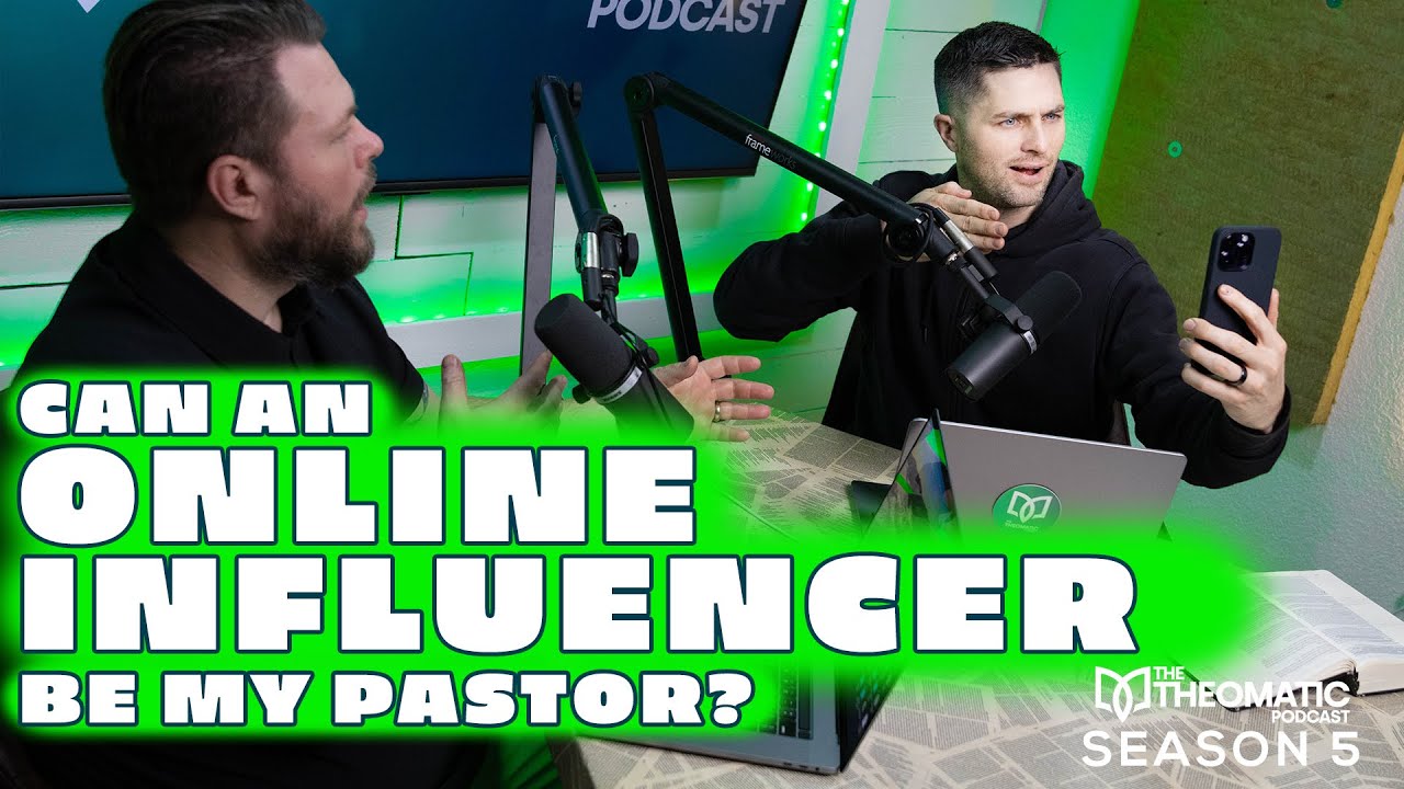 Can An Online Influencer Be My Pastor? // The Theomatic Podcast (S5E6)