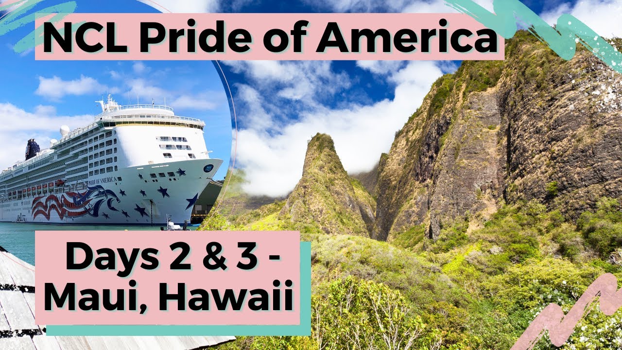 NCL Pride of America Cruise | Day 2 and 3 - Maui, Hawaii | Iao Valley | Maui Ocean Center | Kahului