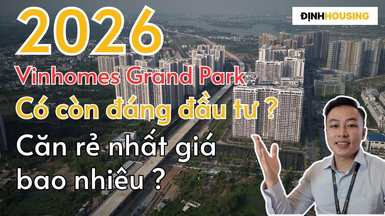2026 Vinhomes Grand Park Quận 9 có còn đáng đầu tư? Giá bán hiện ra sao? đâu là cơ hội?
