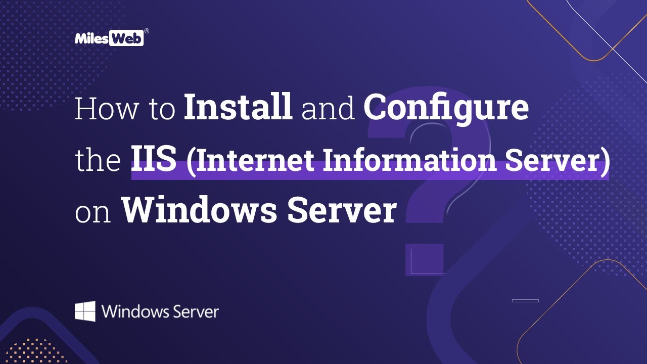 How to Install and Configure the IIS (Internet Information Server) on Windows Server? | MilesWeb