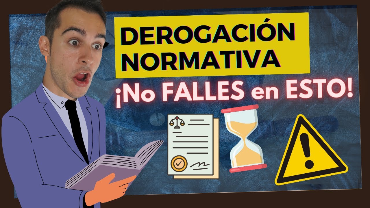 🔵 DEROGACIÓN NORMATIVA en España 【Tipos y EJEMPLOS】