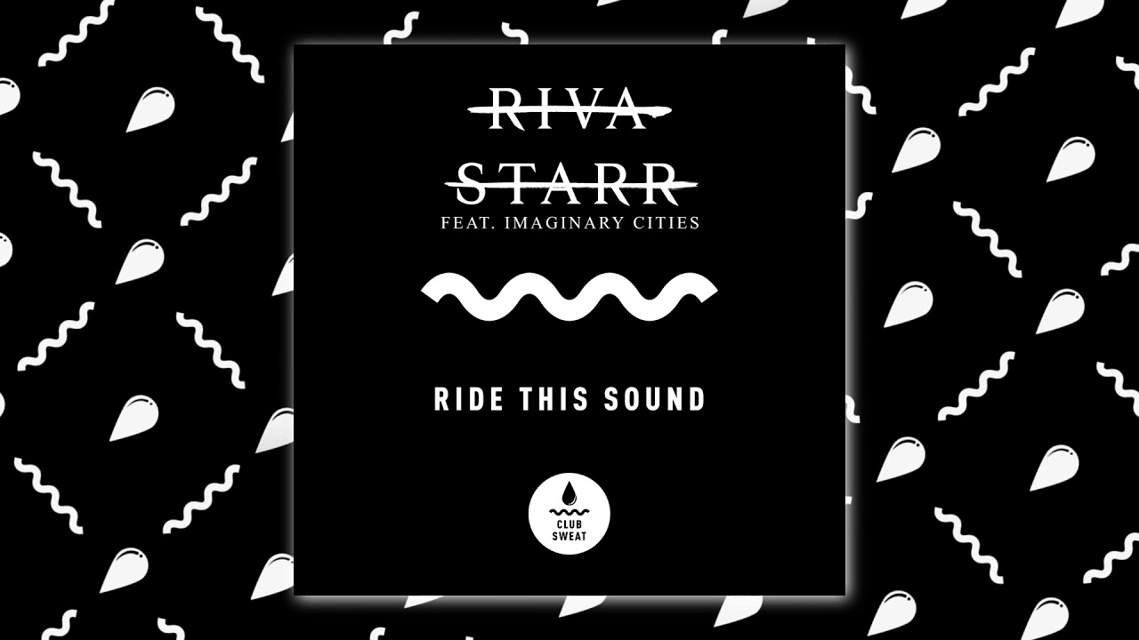 Riva Starr feat Imaginary Cities - Ride This Sound