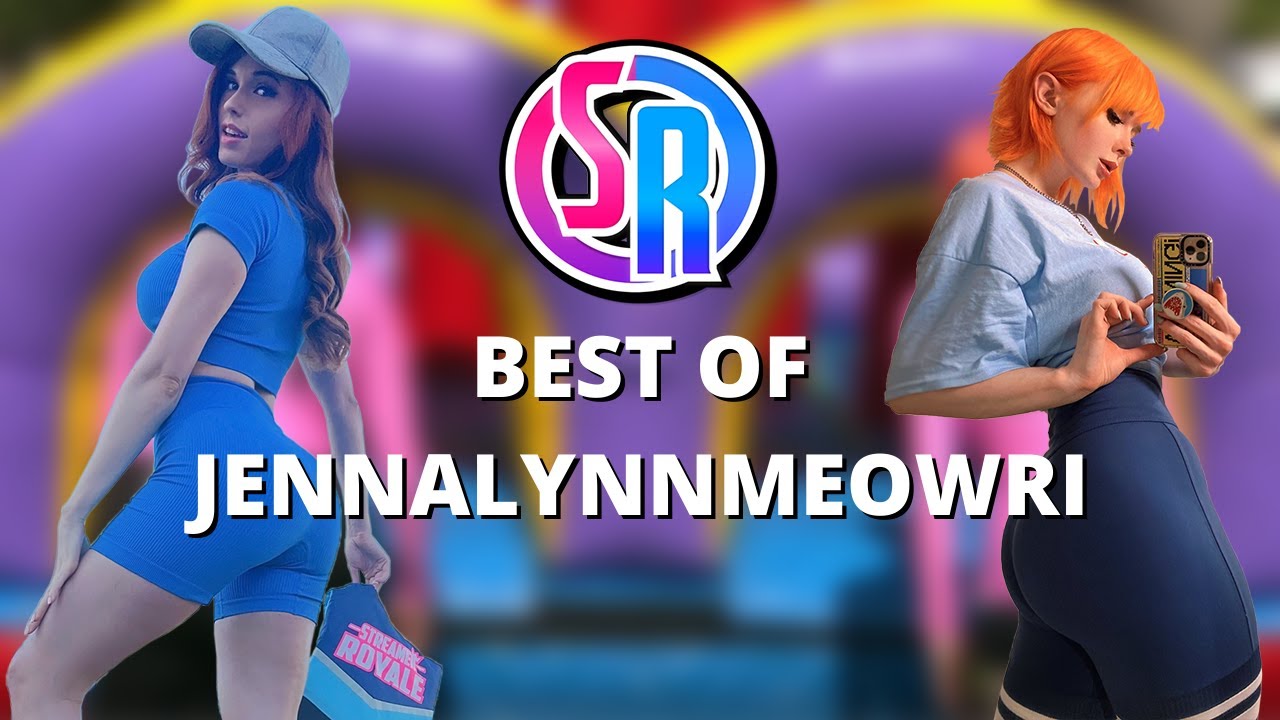 BEST OF JENNALYNNMEOWRI | STREAMER ROYALE