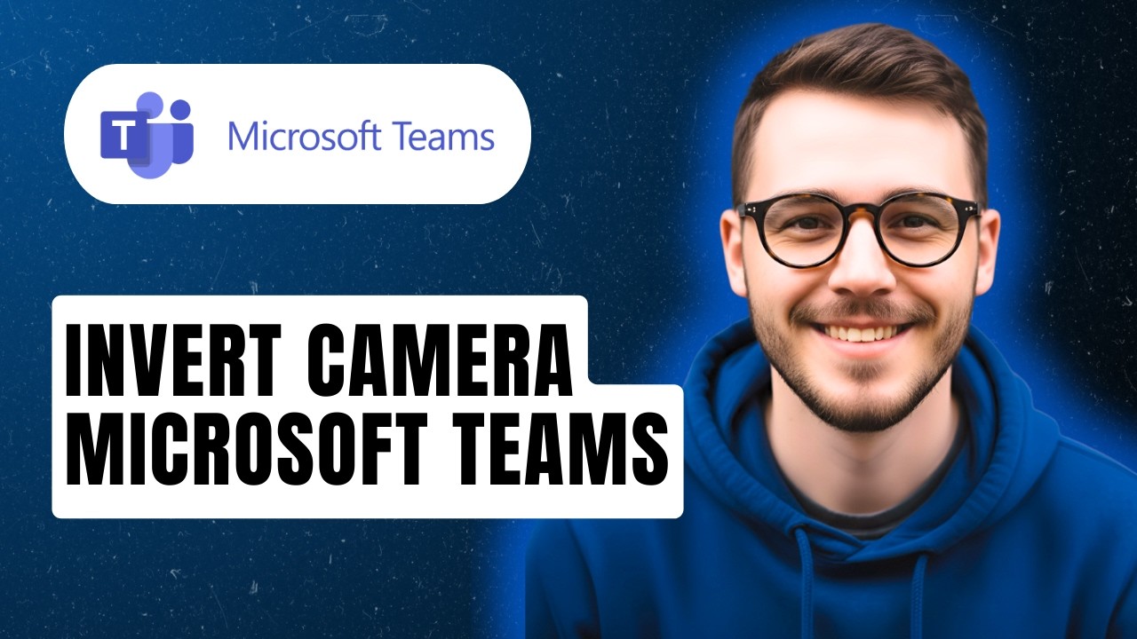 How To Invert Camera Microsoft Teams [2026 Guide]