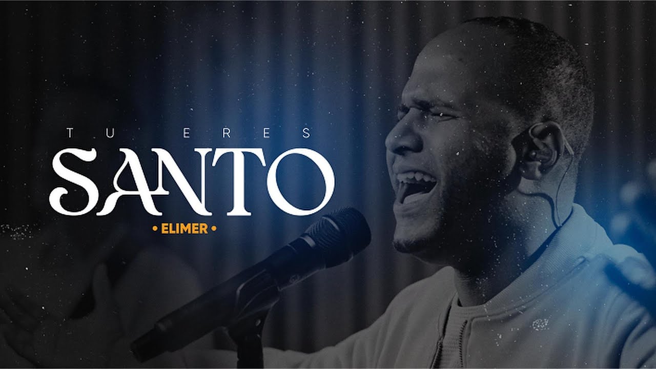 TU ERES SANTO - Elimer (Video Oficial)