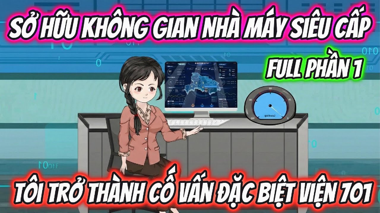 Full Phần 1 | Sở Hữu Không Gian Nhà Máy Siêu Cấp Tôi Trở Thành Cố Vấn Đặc Biệt 701 | AD Review
