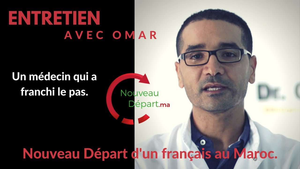 Nouveau départ au Maroc : Omar, médecin.