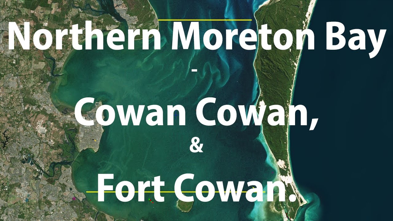Northern Moreton Bay – Cowan Cowan and Fort Cowan