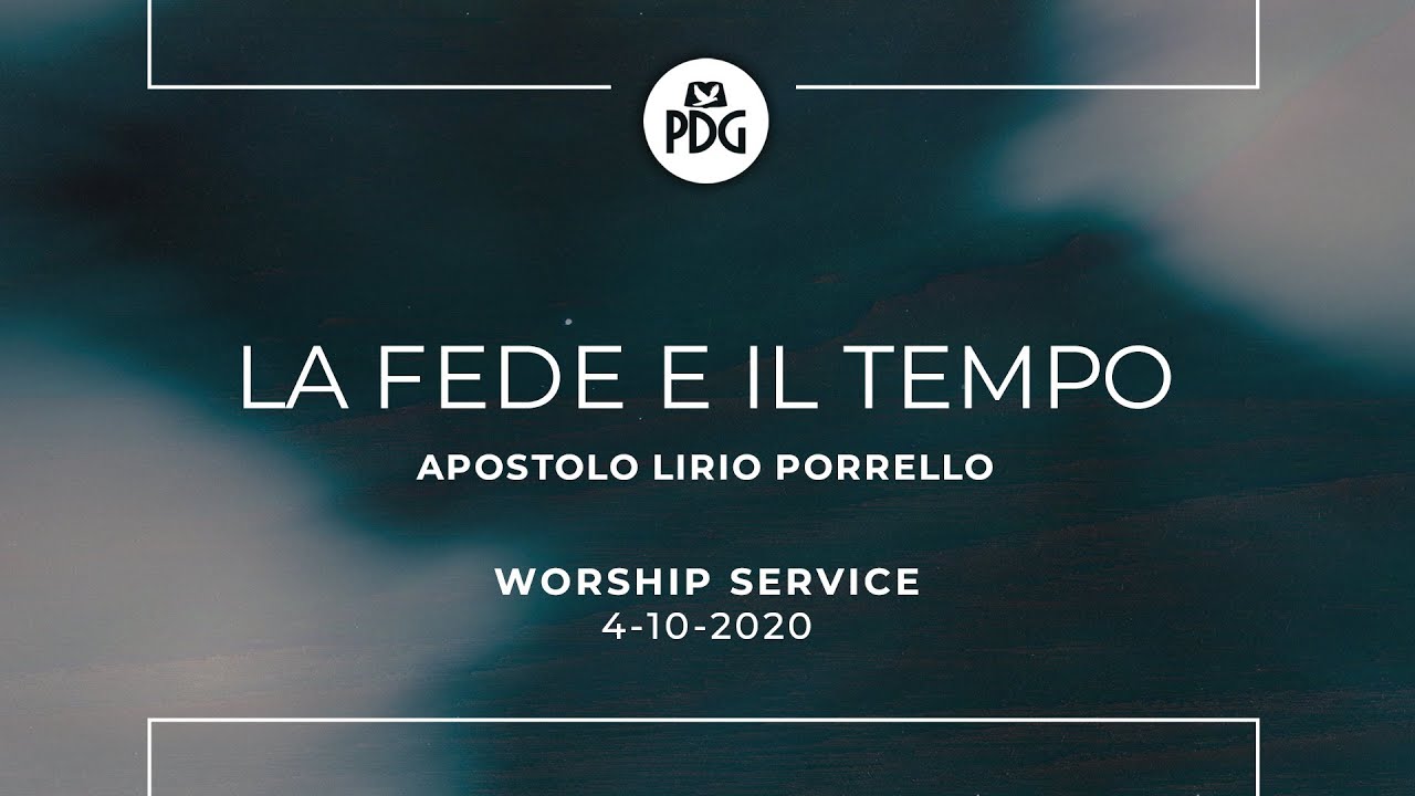 La fede e il tempo - Apostolo Lirio Porrello - 4 Ottobre 2020