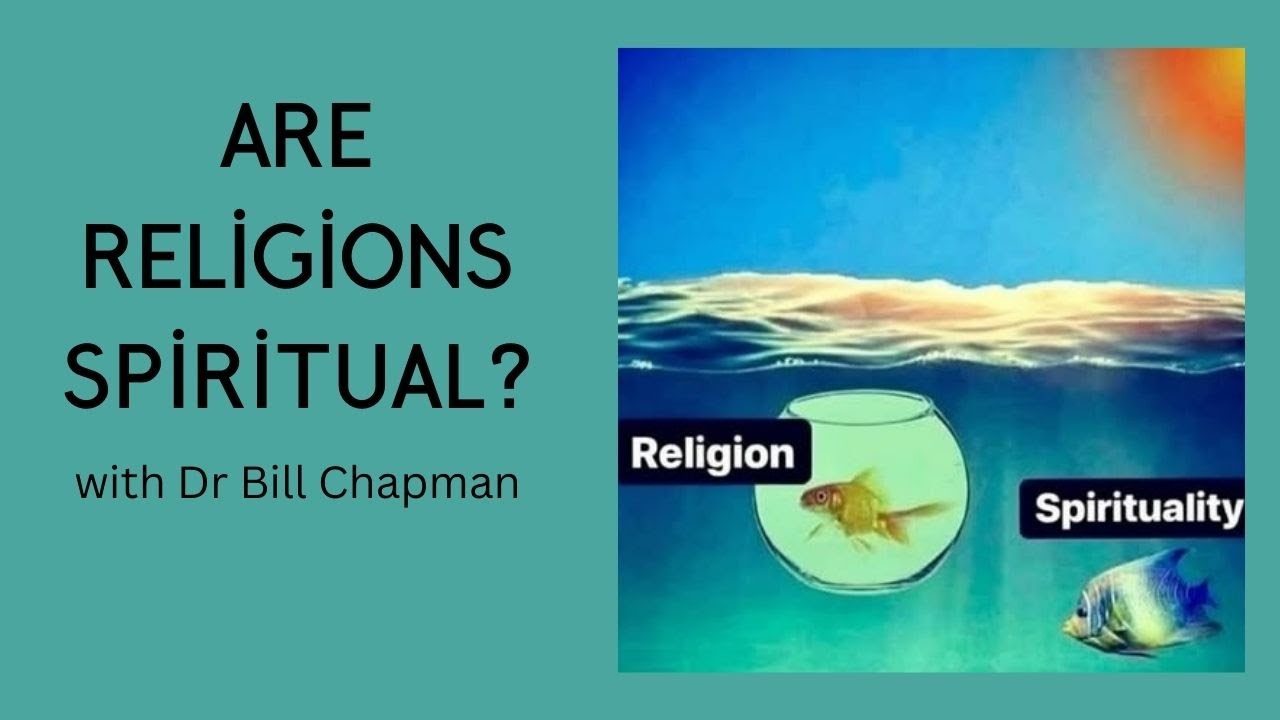 Are Religions Spiritual with Dr Bill Chapman