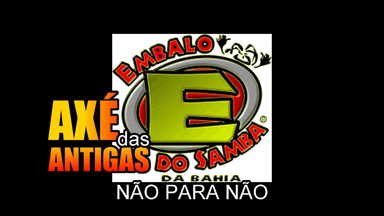 Não Para Não - Embalo do Samba - Axé das Antigas - Axé Retrô - Relíquia