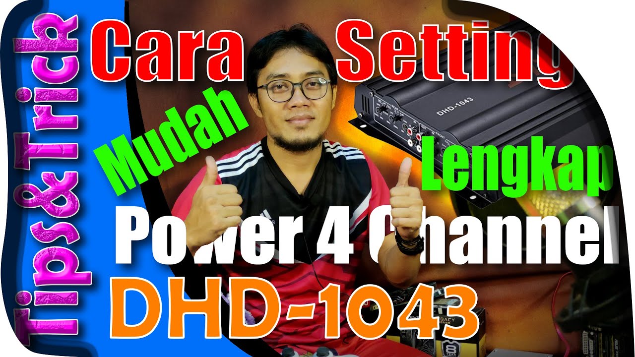 Cara Setting Lengkap Power 4 Channel DHD 1043 2200W PMPO Out RCA 4