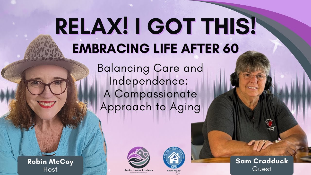 Episode 31: Embracing Life After 60: Supporting Aging Loved Ones with Dignity w/ Sam Cradduck