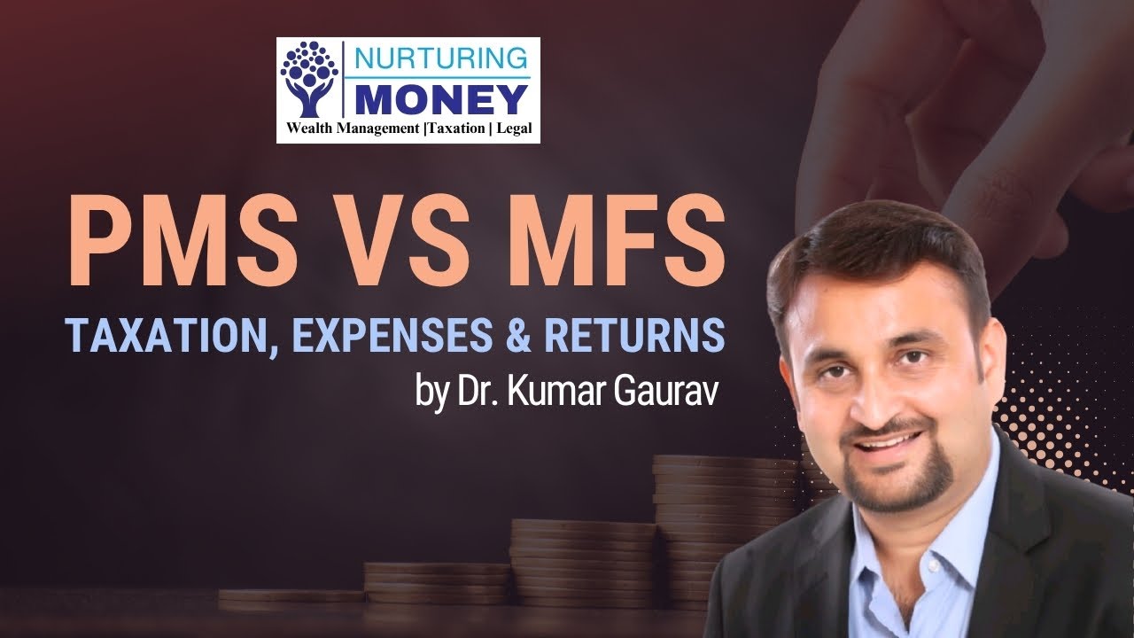 PMS Vs MFs | Taxation, Expenses & Returns | by Dr. Kumar Gaurav