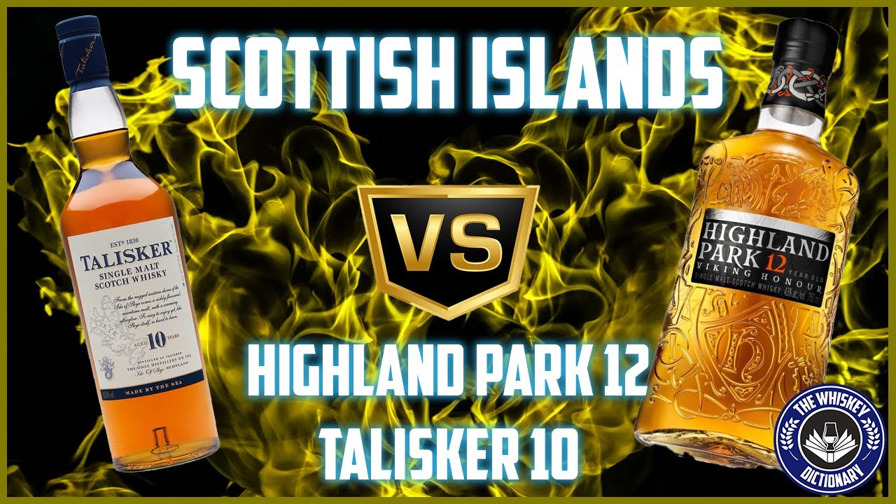 VERSUS: Highland Park 12 vs Talisker 10 | The Whiskey Dictionary