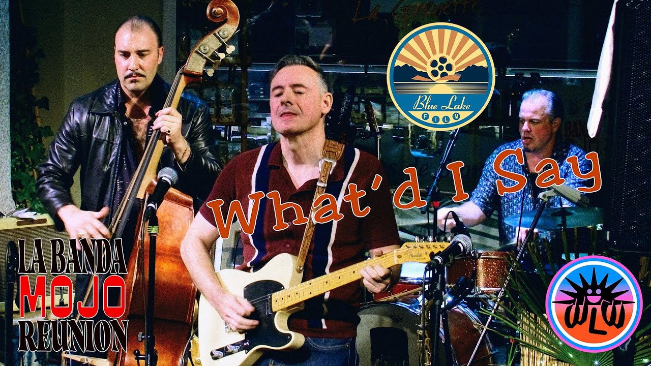 What'd I Say - La Banda Mojo Reunion #bluelakefilm