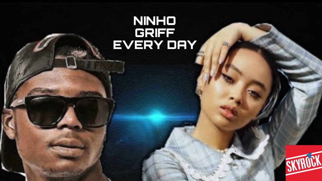 Ninho, Griff - Every Day (Version Skyrock)