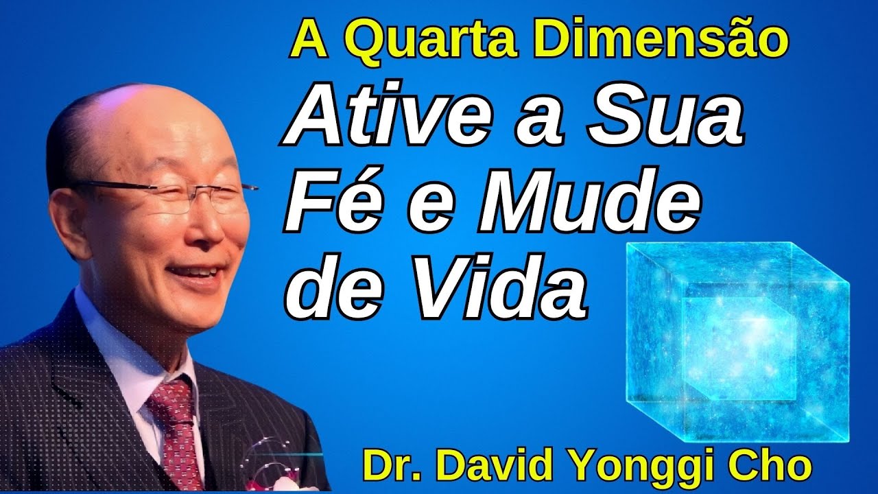 Fé: O Segundo Elemento da Quarta Dimensão | David Yonggi Cho (Dublado)