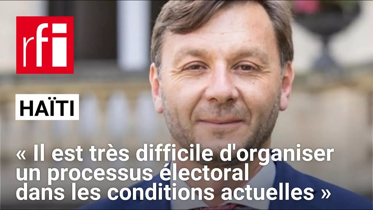En Haïti, « Il est très difficile d'organiser un processus électoral dans les conditions actuelles »