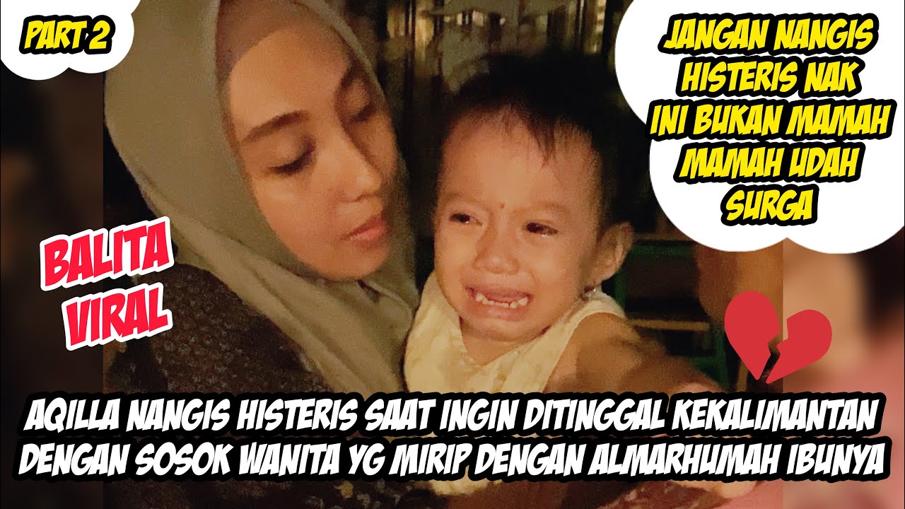 AQILLA NANGIS HISTERIS DISAAT PERPISAHAN DENGAN SOSOK WANITA YG MIRIP DENGAN ALMARHUMAH IBUNYA