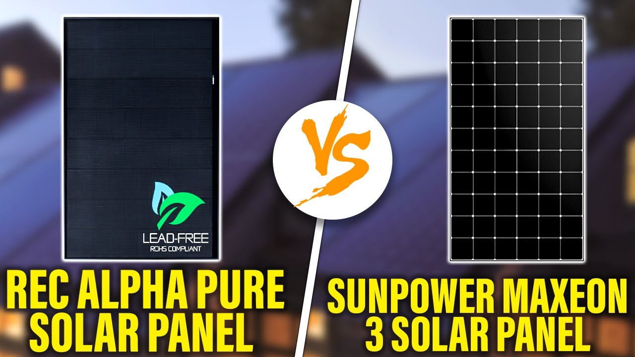 REC Alpha Pure vs SunPower Maxeon 3 - Analyzing Their Strengths and Weaknesses (Which Prevails?)
