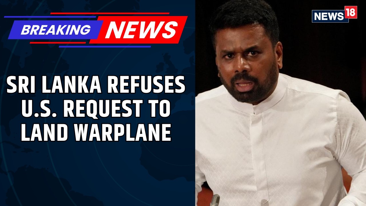 Middle East War | Sri Lanka Refused U.S. Request To Land Warplanes: Dissanayake | News18