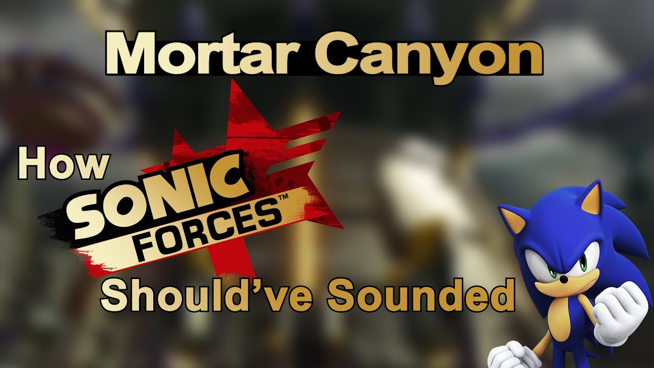 How Sonic Forces Should've Sounded | Mortar Canyon