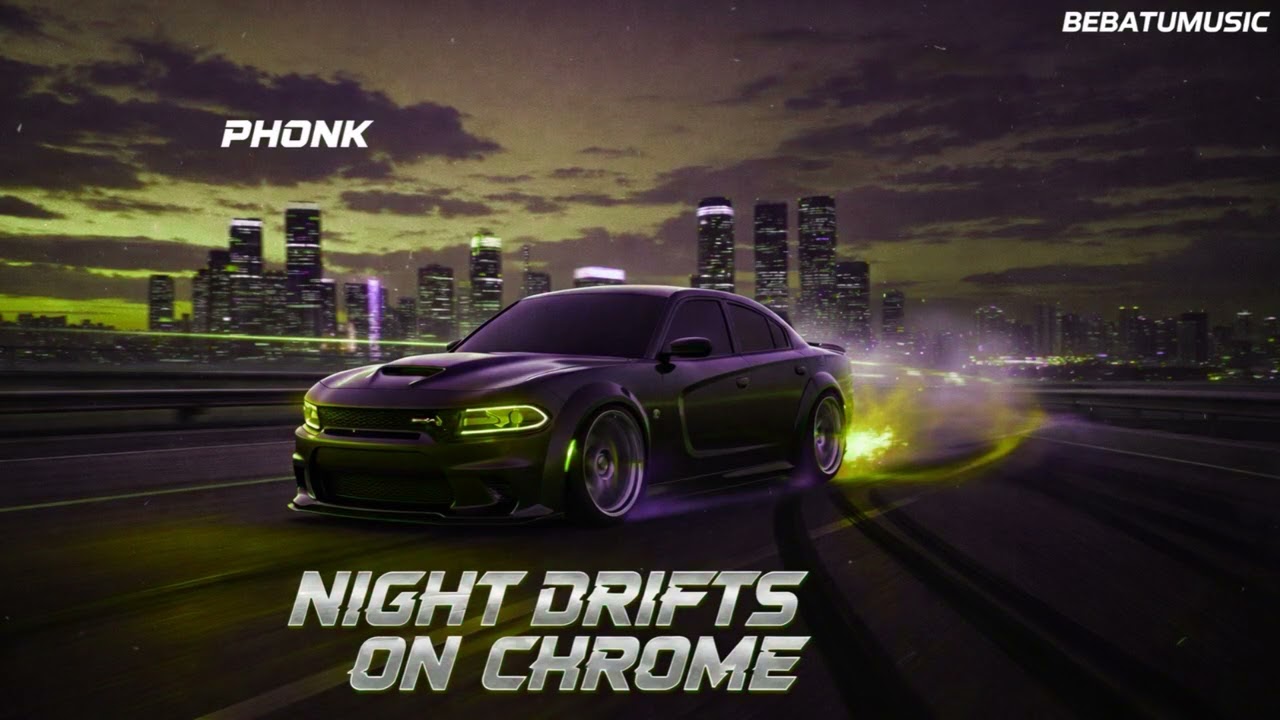 NIGHT DRIFTS ON CHROME - BebatuMusic (Official Phonk Audio)