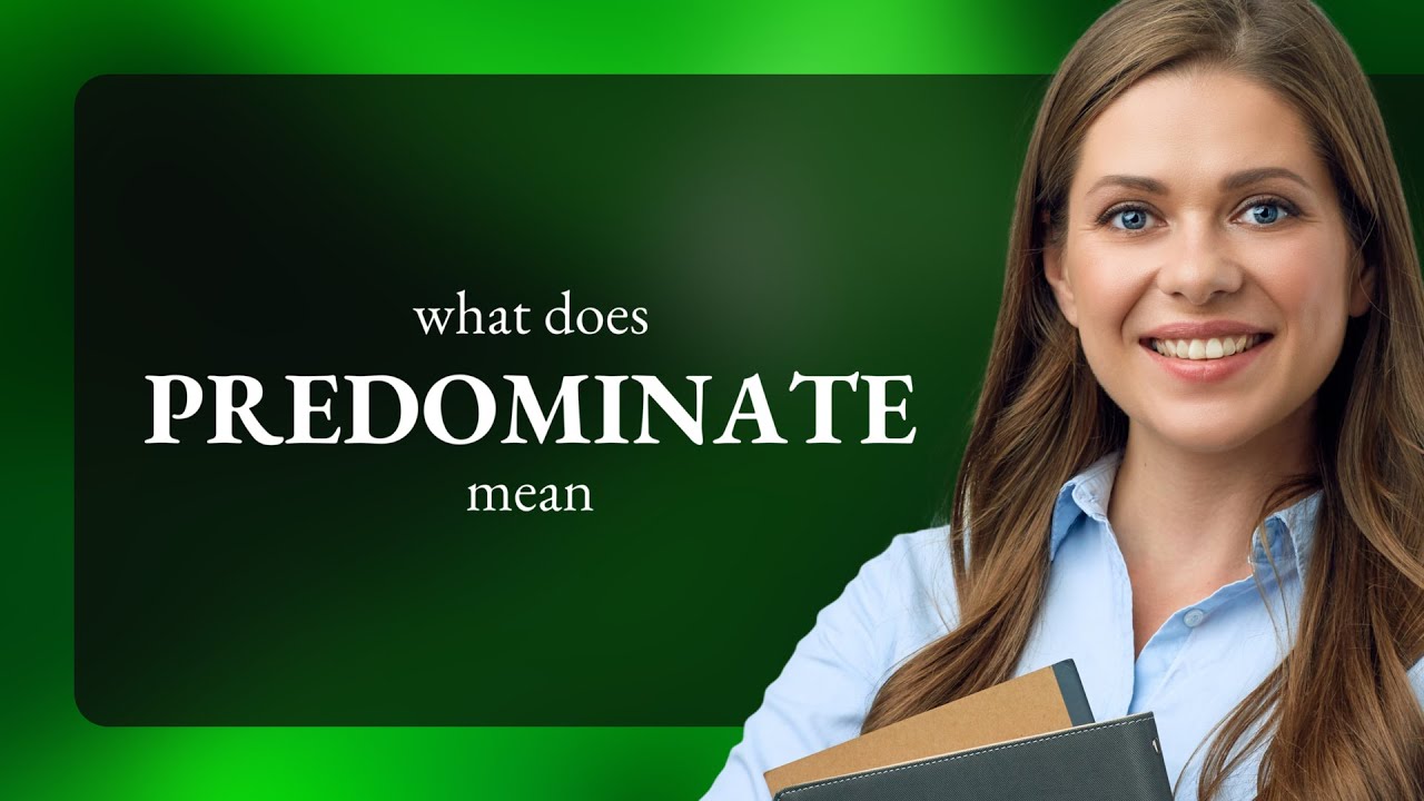 Predominate &mdash; PREDOMINATE definition