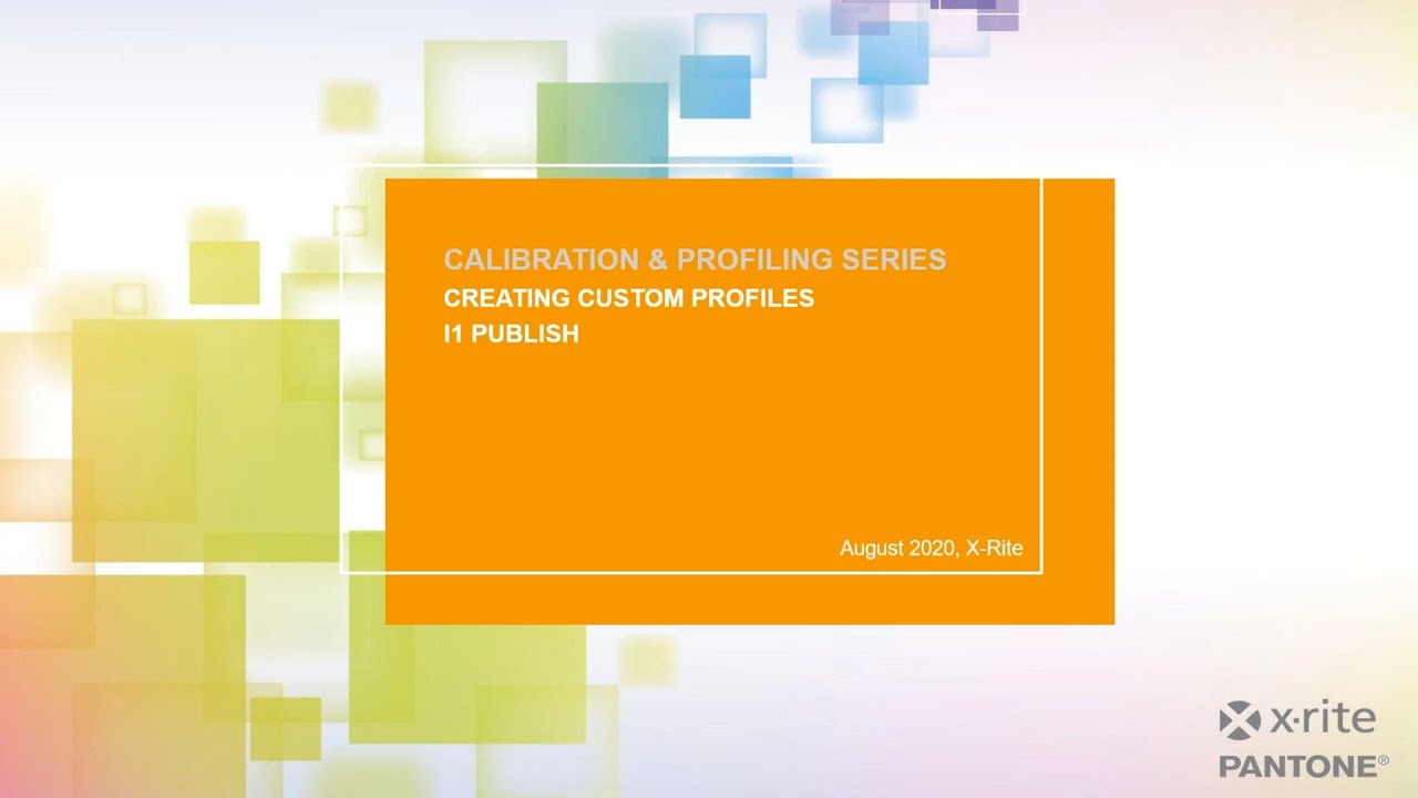 Creating Custom Profiles | X-Rite's Calibration & Profiling Series