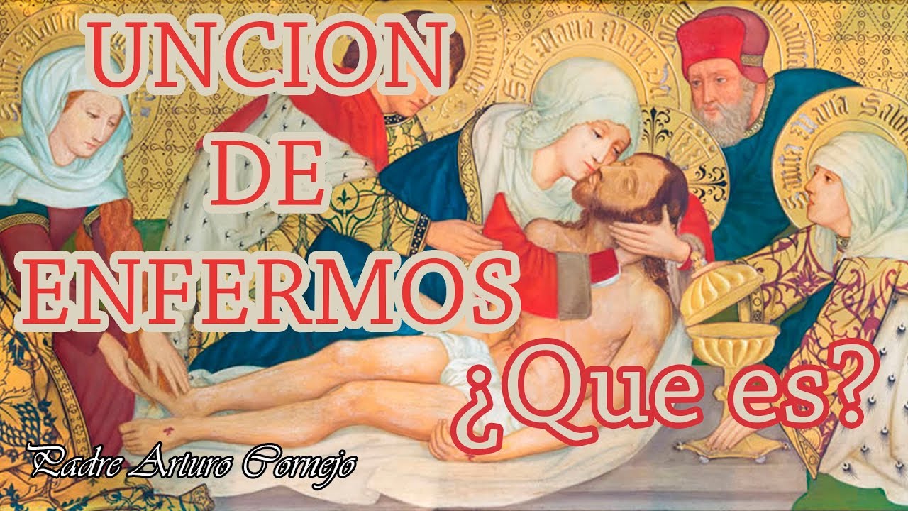 UNCIÓN DE ENFERMOS ¿Que es? - Padre Arturo Cornejo