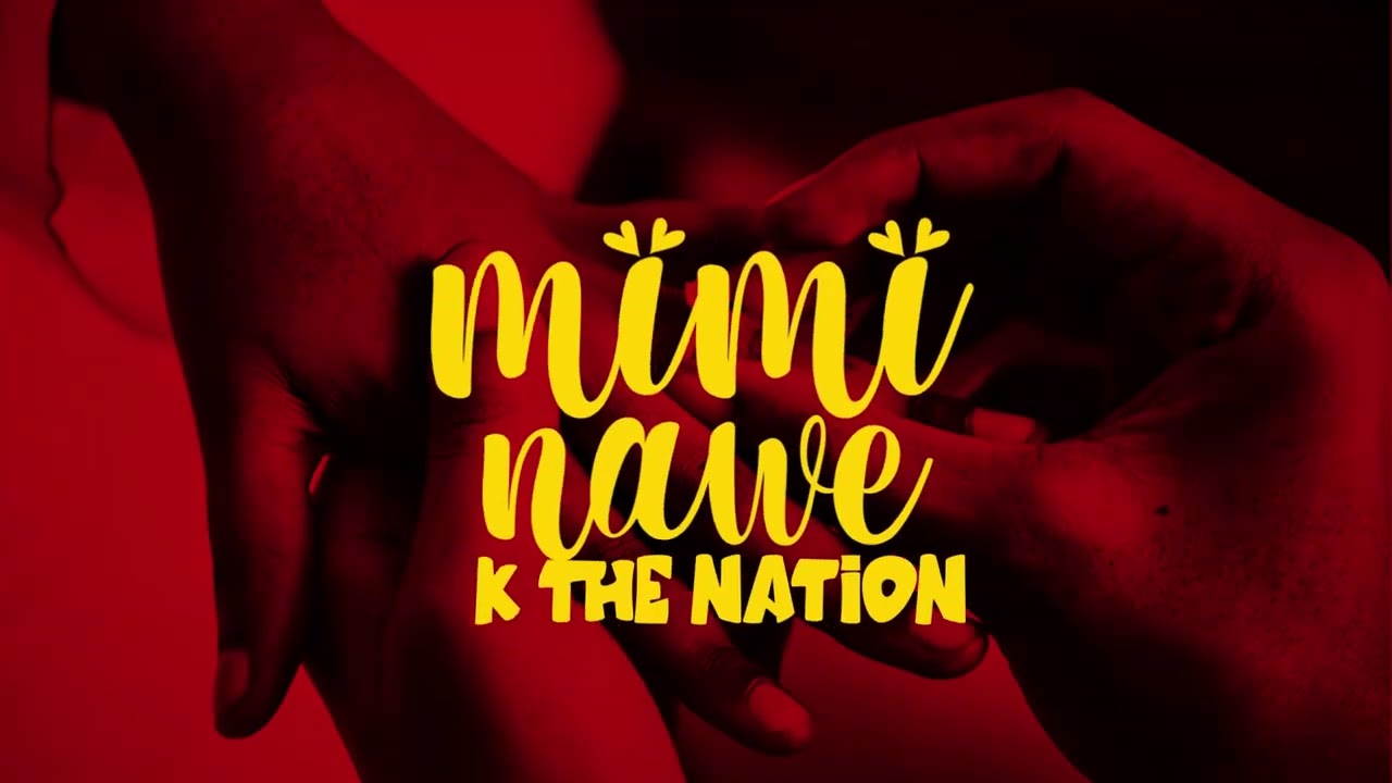 K the nation - Mimi Nawe (Official Lyrics Video)