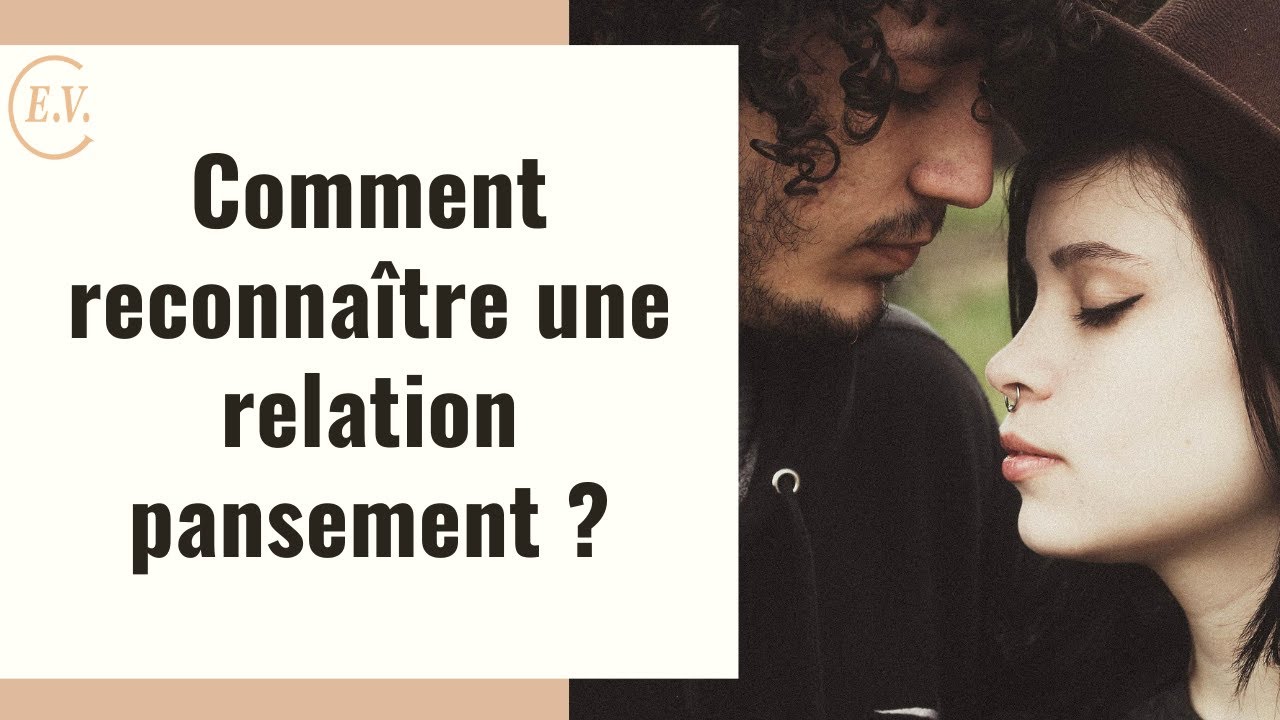 Comment reconnaître une relation pansement ? 6 signes pour la reconnaître !