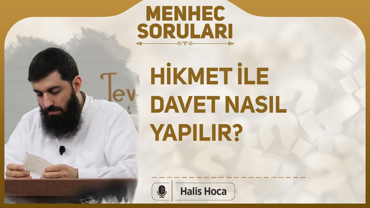 Hikmet ile davet nasıl yapılır? Halis Hoca (Ebu Hanzala)
