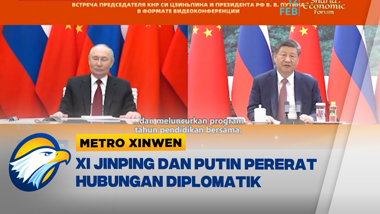 Metro Xinwen - Xi Jinping dan Putin Pererat Hubungan Diplomatik dalam Pertemuan Virtual!