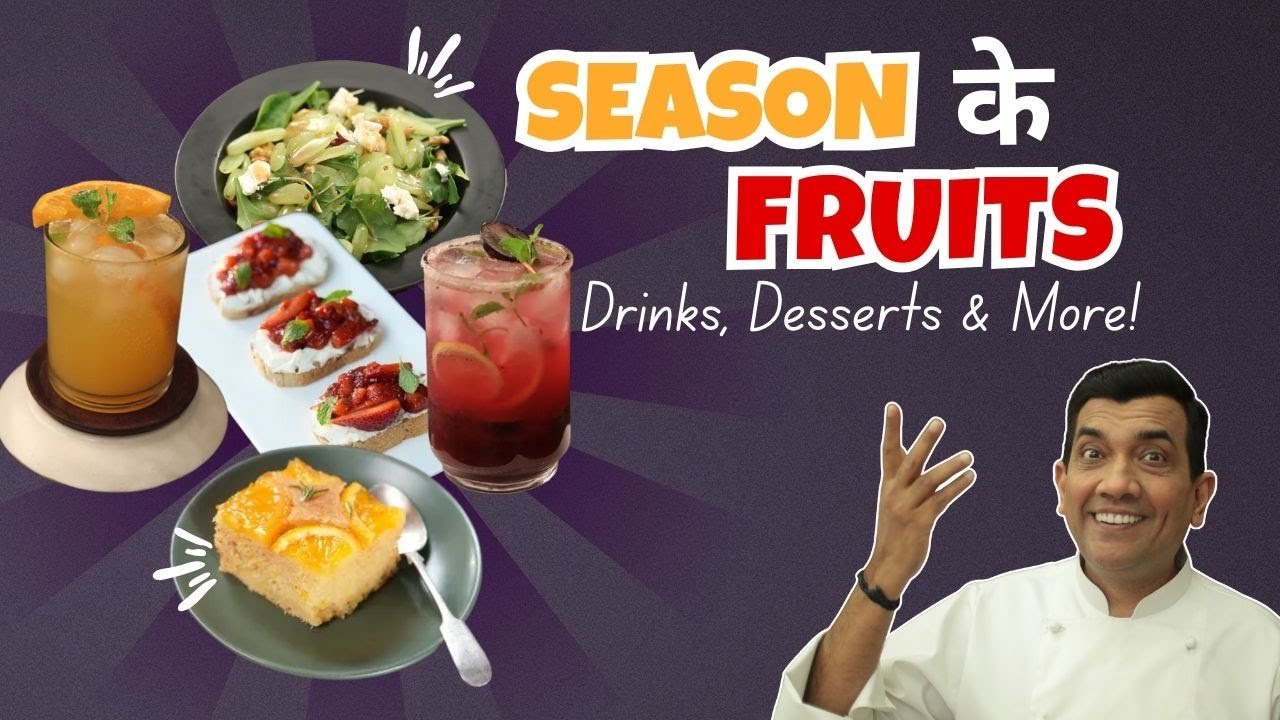 Seasonal Fruits Special! | Sanjeev Kapoor Sharing Easy To Make Drinks, Desserts & MORE!