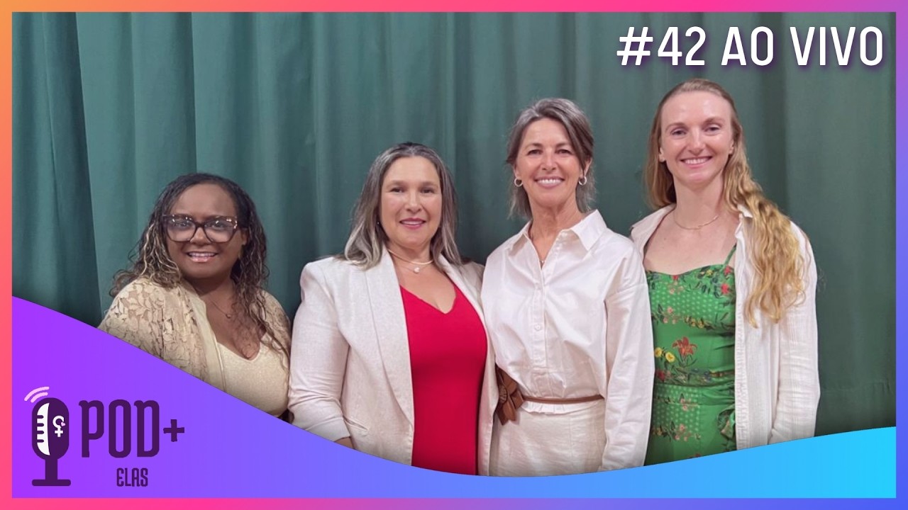 POD+ ELAS #42 | AO VIVO