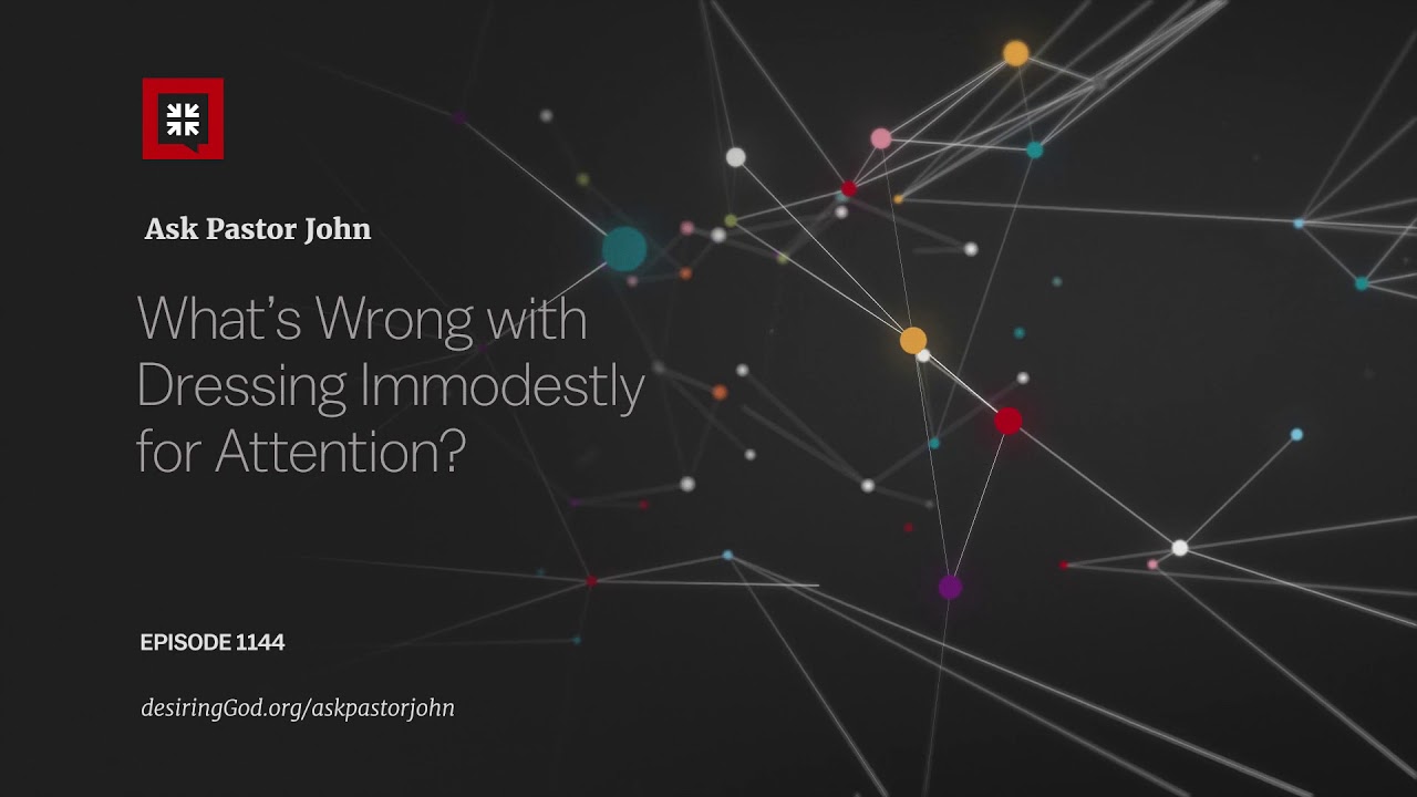 What’s Wrong with Dressing Immodestly for Attention?