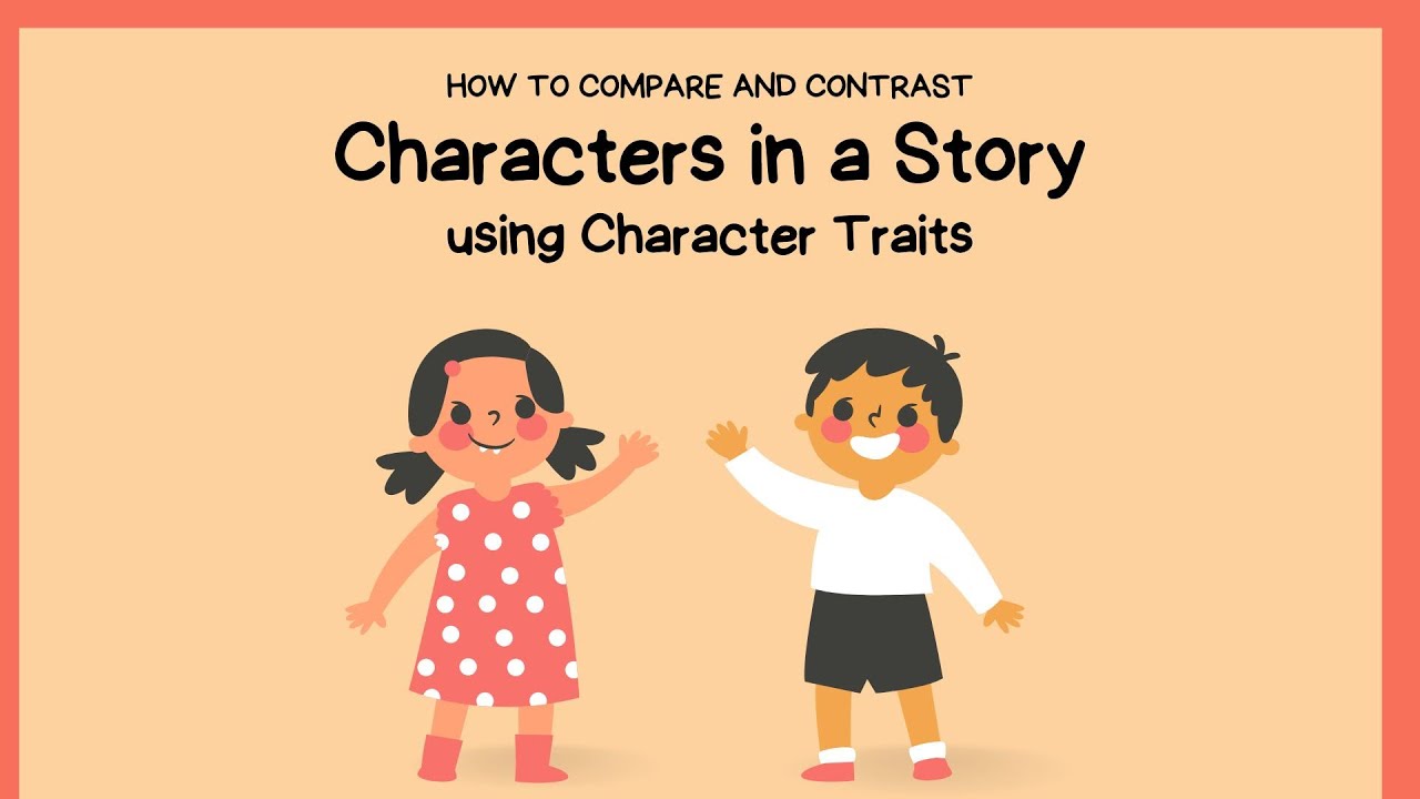 How To Compare and Contrast Characters in a Story using Character Traits.