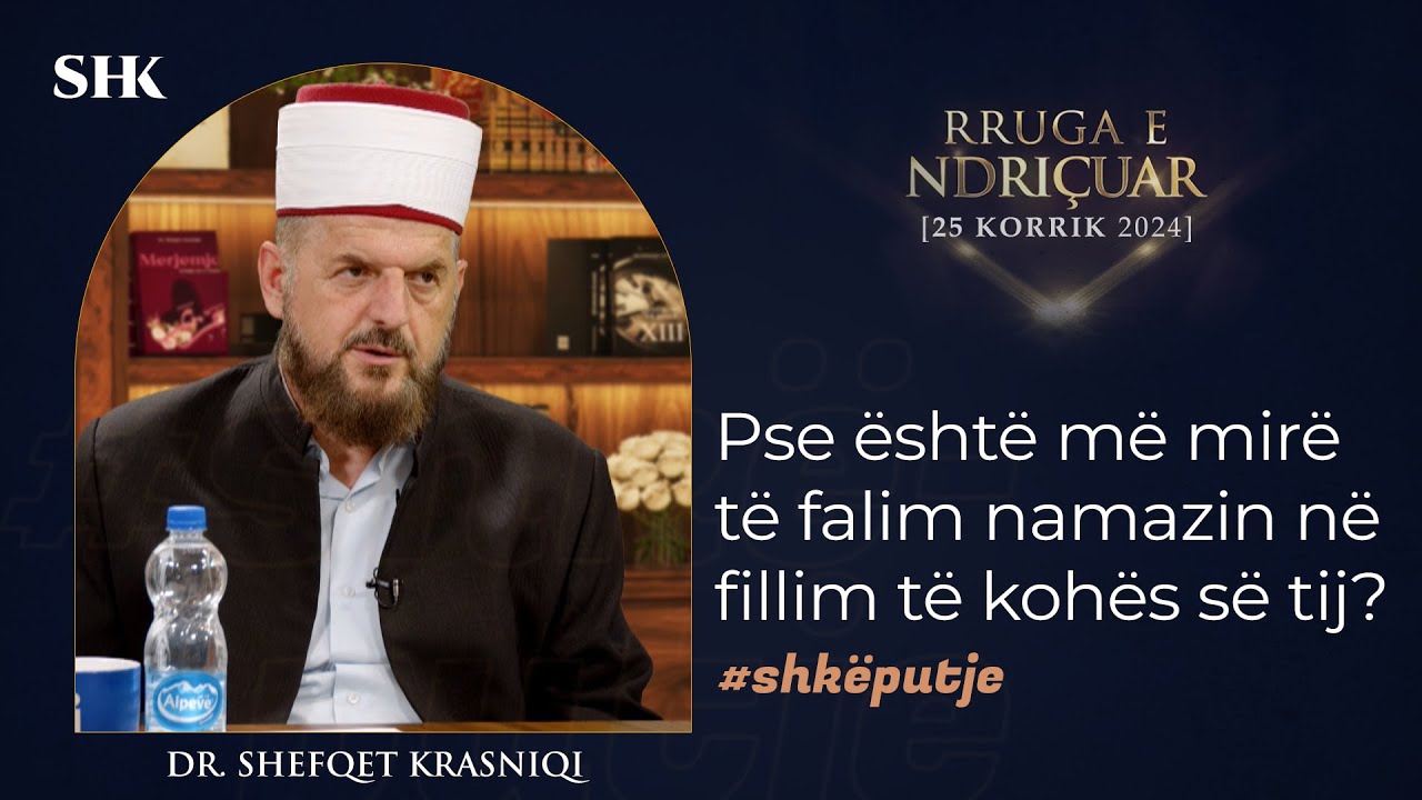 Pse është më mirë të falim namazin në fillim të kohës së tij? - Dr. Shefqet Krasniqi