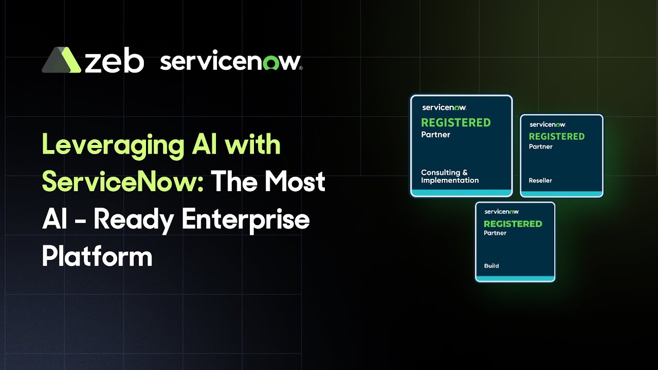 zeb Global Webinar: Leveraging AI with ServiceNow: The Most AI&ndash;Ready Enterprise Platform