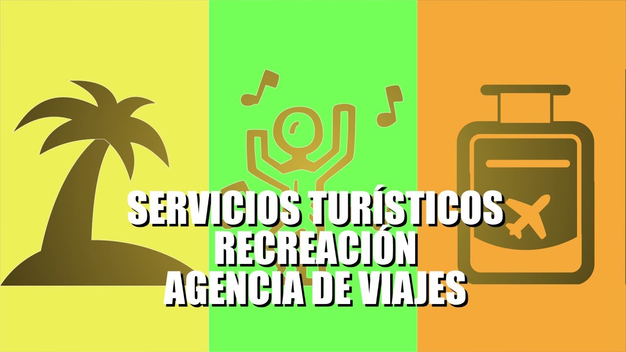 Servicios turísticos - recreación - agencia de viajes