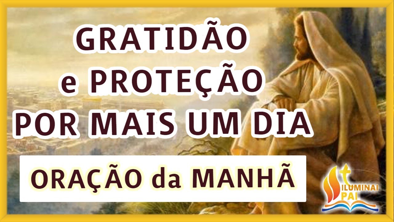 15/03/2026 Oração da Manhã GRATIDÃO e PROTEÇÃO por mais UM DIA