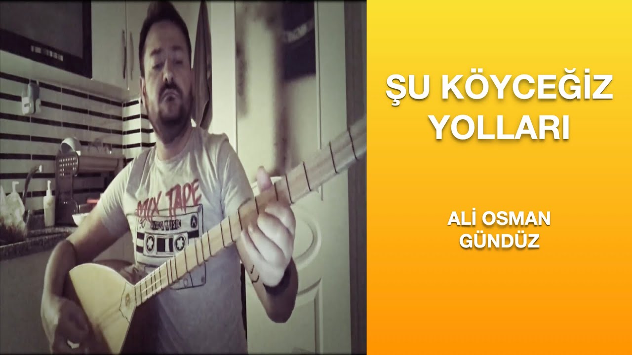 Şu Köyceğiz Yolları-Ali Osman Gündüz
