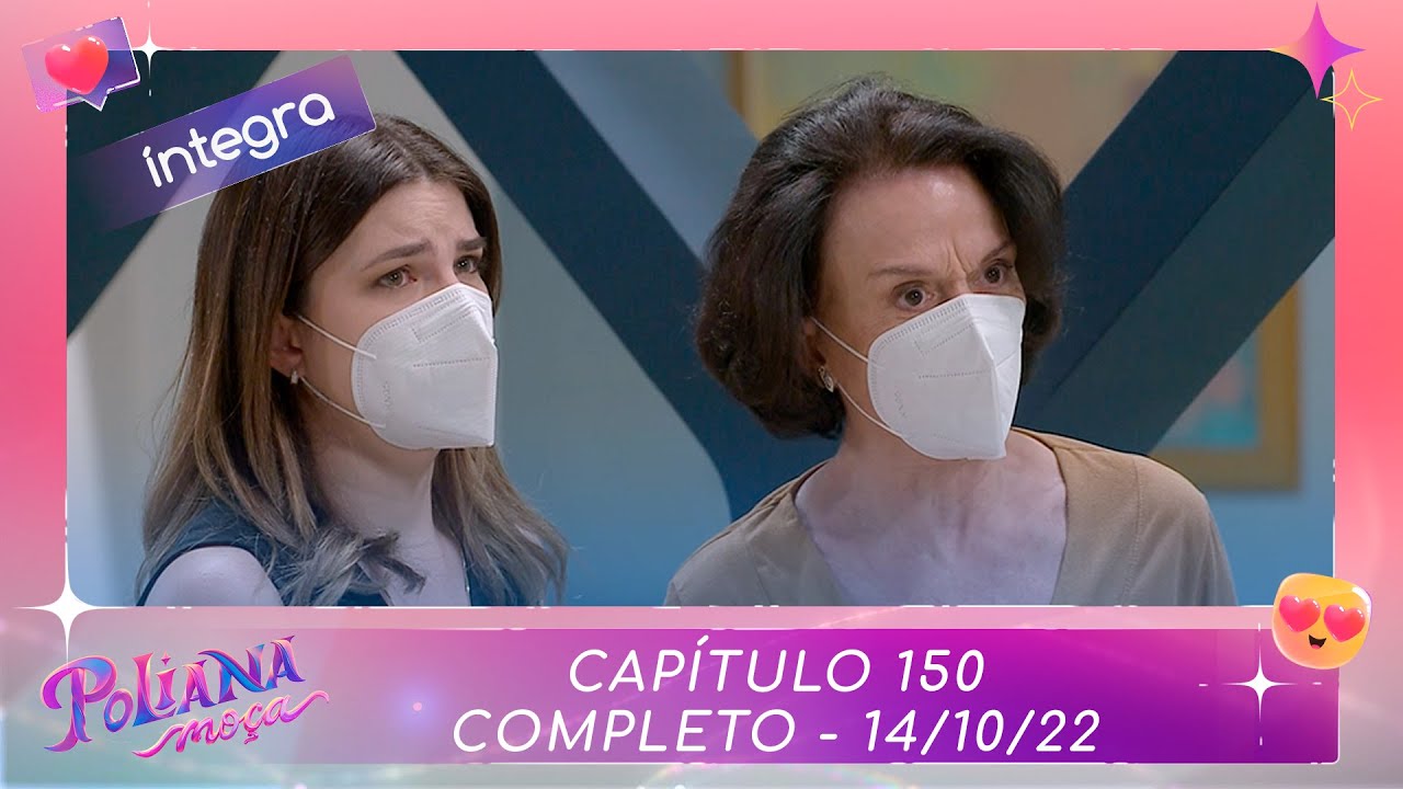 Poliana Moça | Capítulo 150 - 14/10/22 , completo