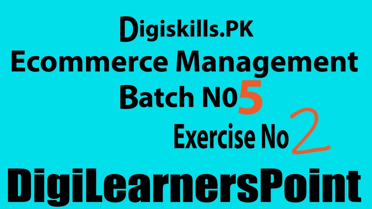 Ecommerce Management Course Exercise#2 Batch#5 Step by Step Guide 2019