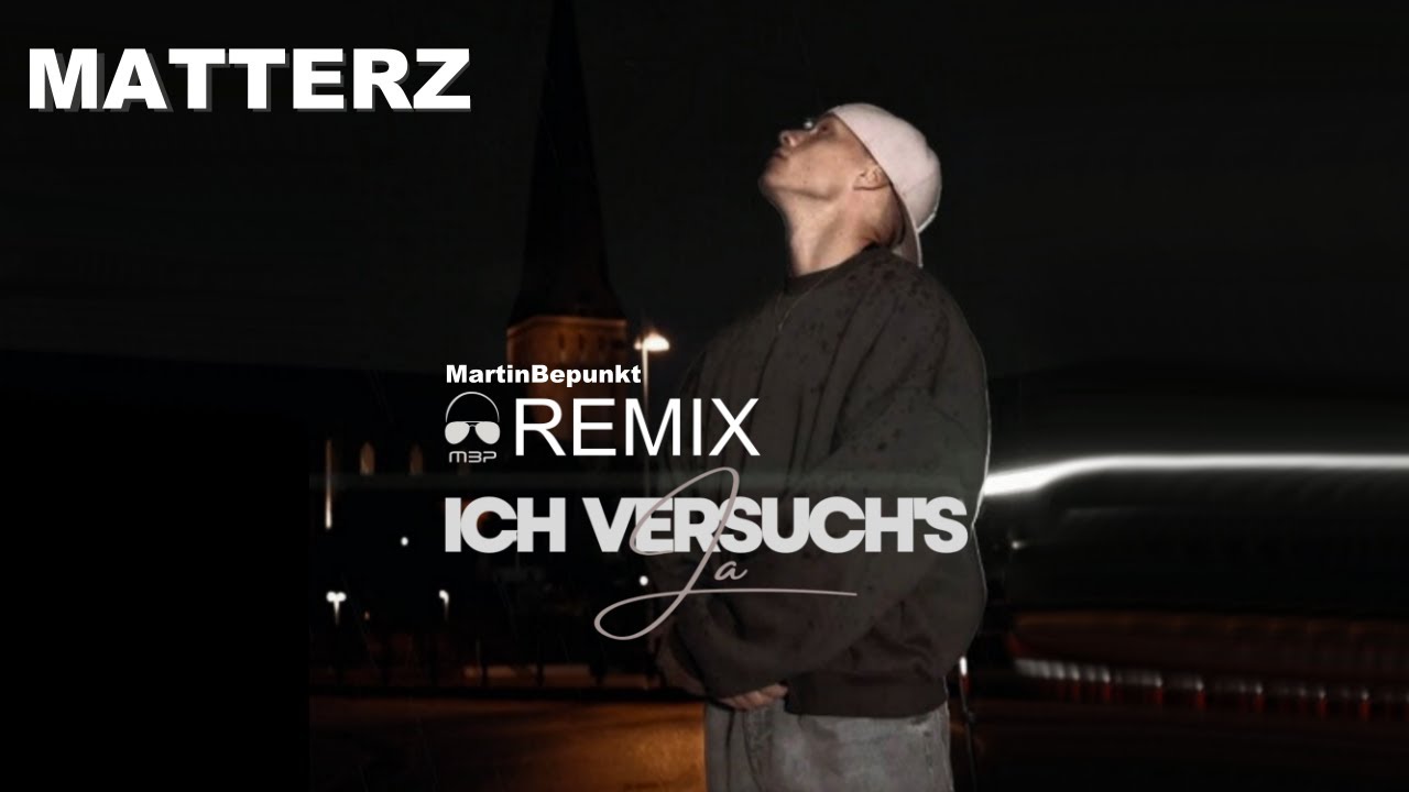 MATTERZ - Ich versuch´s ja (MartinBepunkt Remix)
